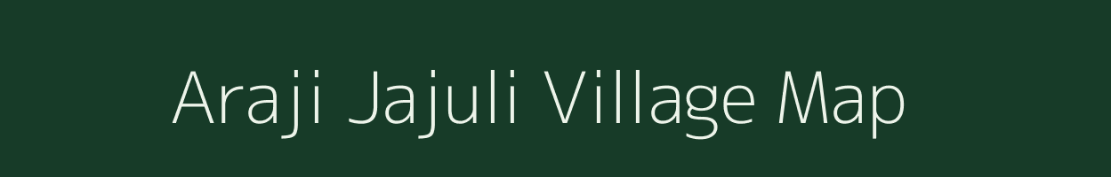 Araji Jajuli village map in Uttar Pradesh