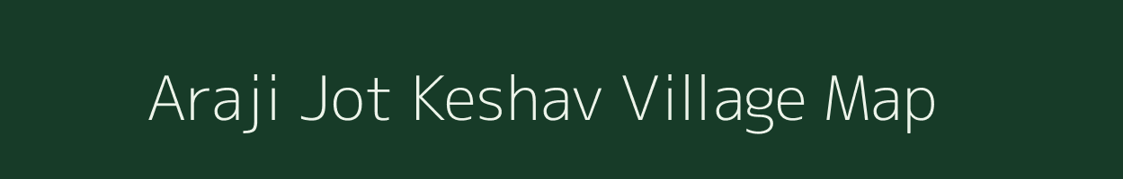 Araji Jot Keshav village map in Uttar Pradesh