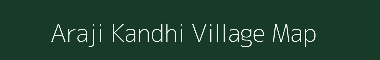 Araji Kandhi village map in Uttar Pradesh