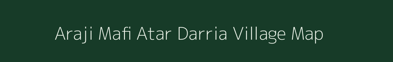 Araji Mafi Atar Darria village map in Uttar Pradesh