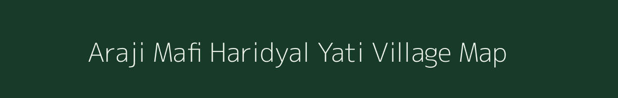 Araji Mafi Haridyal Yati village map in Uttar Pradesh
