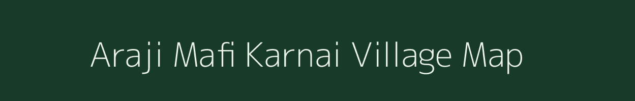 Araji Mafi Karnai village map in Uttar Pradesh