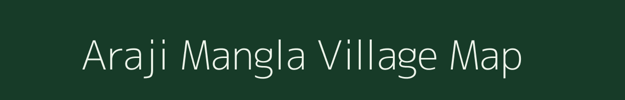 Araji Mangla village map in Uttar Pradesh