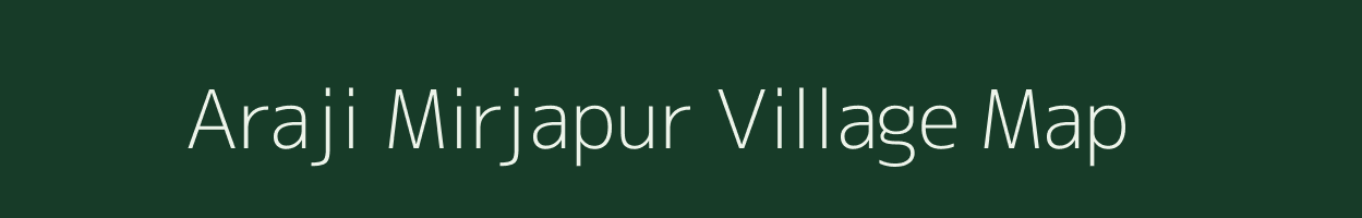 Araji Mirjapur village map in Uttar Pradesh