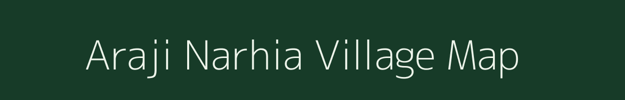 Araji Narhia village map in Uttar Pradesh