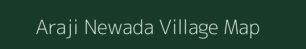 Araji Newada village map in Uttar Pradesh