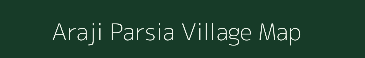 Araji Parsia village map in Uttar Pradesh