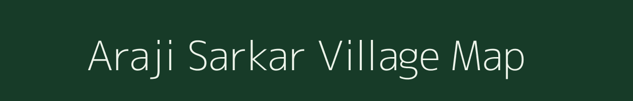 Araji Sarkar village map in Uttar Pradesh