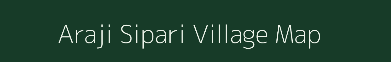 Araji Sipari village map in Uttar Pradesh
