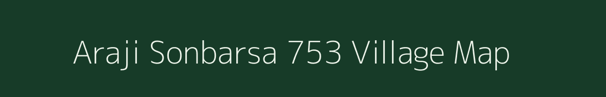 Araji Sonbarsa 753 village map in Uttar Pradesh