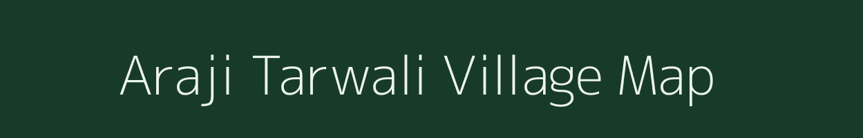 Araji Tarwali village map in Uttar Pradesh