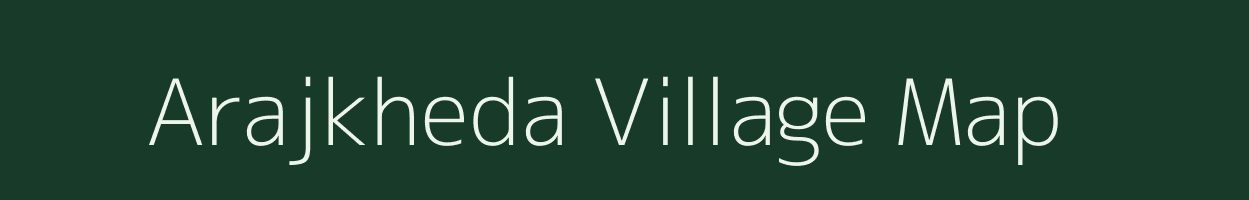 Arajkheda village map in Maharashtra