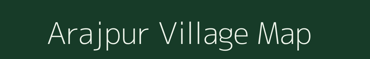 Arajpur village map in Bihar