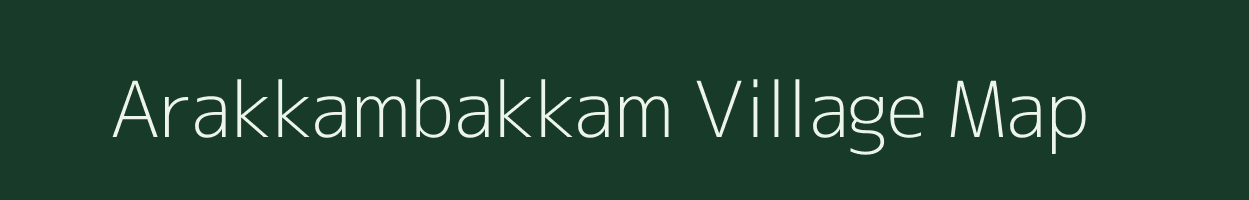 Arakkambakkam village map in Tamil Nadu