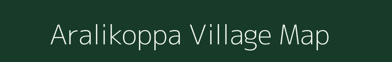 Aralikoppa village map in Karnataka