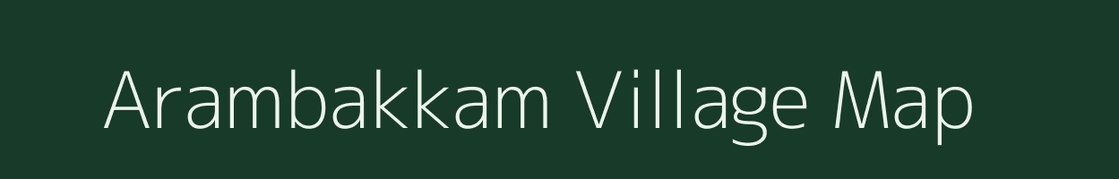 Arambakkam village map in Tamil Nadu