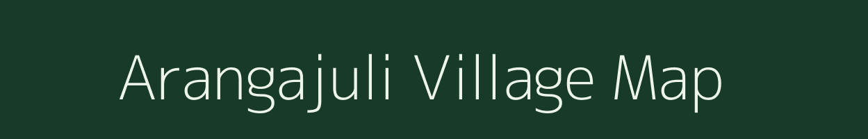 Arangajuli village map in Assam