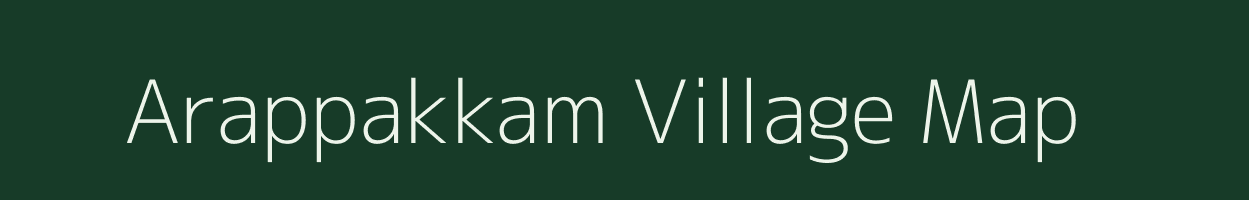Arappakkam village map in Tamil Nadu
