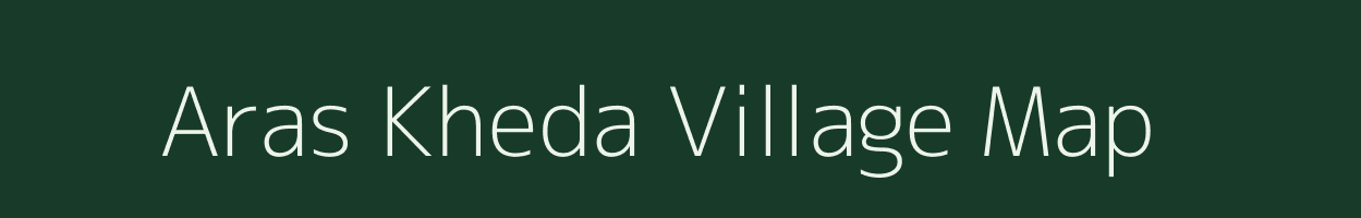 Aras Kheda village map in Madhya Pradesh