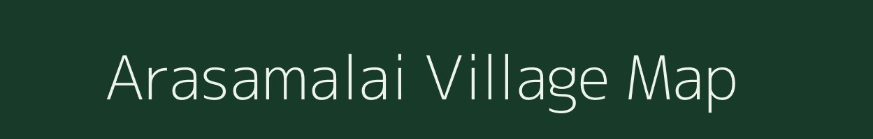Arasamalai village map in Tamil Nadu