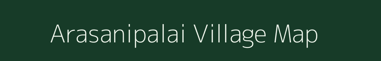 Arasanipalai village map in Tamil Nadu