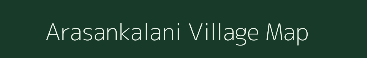 Arasankalani village map in Tamil Nadu