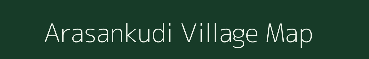 Arasankudi village map in Tamil Nadu