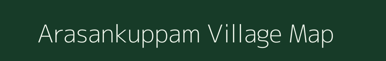 Arasankuppam village map in Tamil Nadu