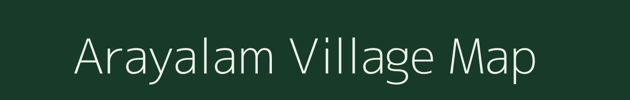 Arayalam village map in Tamil Nadu