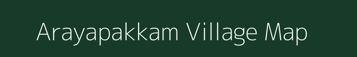 Arayapakkam village map in Tamil Nadu