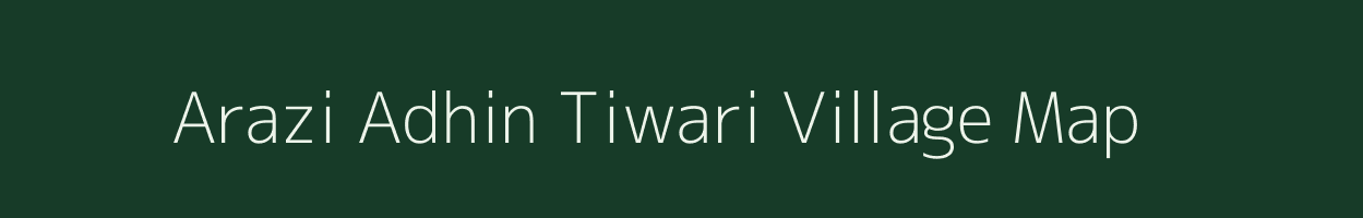Arazi Adhin Tiwari village map in Uttar Pradesh