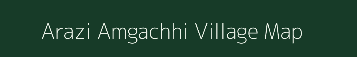 Arazi Amgachhi village map in Jharkhand