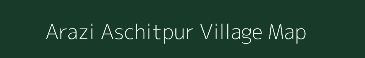 Arazi Aschitpur village map in West Bengal