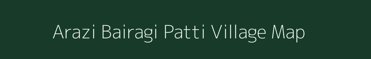 Arazi Bairagi Patti village map in Uttar Pradesh