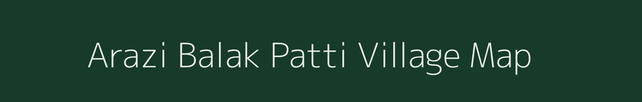 Arazi Balak Patti village map in Uttar Pradesh