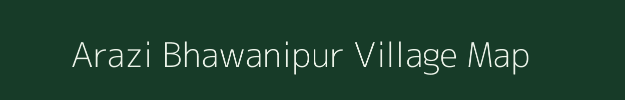 Arazi Bhawanipur village map in Bihar