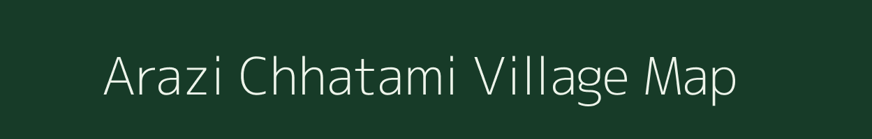 Arazi Chhatami village map in Uttar Pradesh