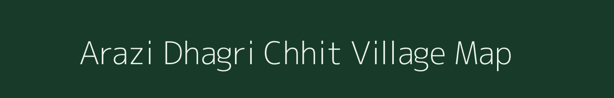 Arazi Dhagri Chhit village map in Jharkhand
