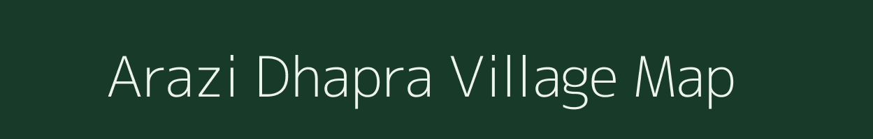 Arazi Dhapra village map in Jharkhand