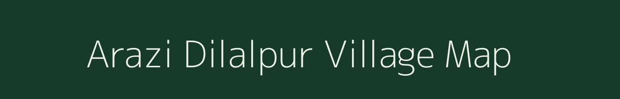 Arazi Dilalpur village map in West Bengal