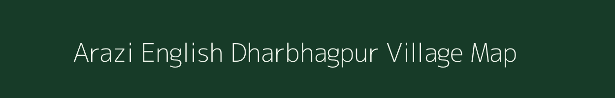 Arazi English Dharbhagpur village map in Uttar Pradesh