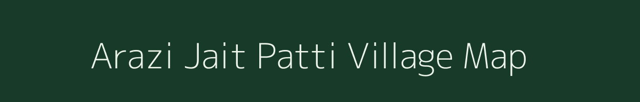 Arazi Jait Patti village map in Uttar Pradesh