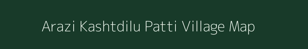 Arazi Kashtdilu Patti village map in Uttar Pradesh