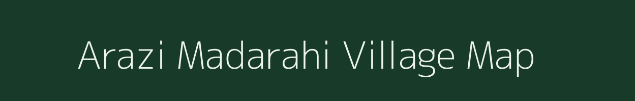 Arazi Madarahi village map in Uttar Pradesh