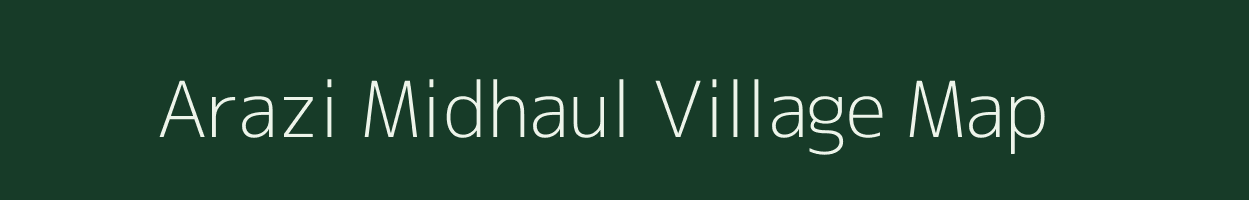 Arazi Midhaul village map in Bihar