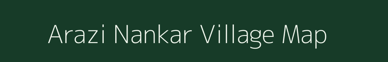 Arazi Nankar village map in Bihar