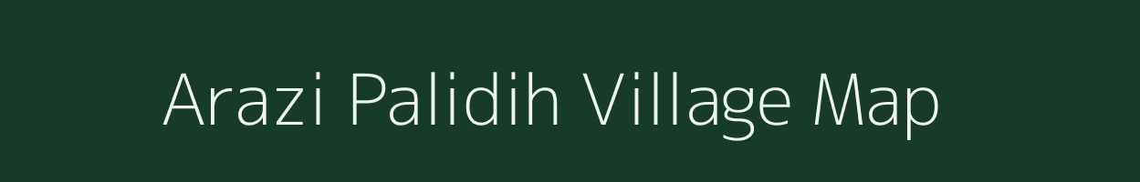 Arazi Palidih village map in Bihar