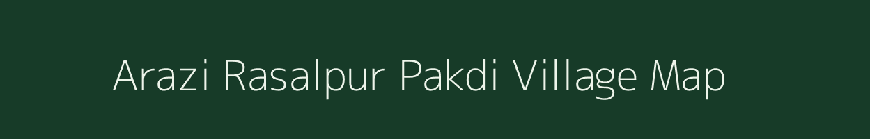 Arazi Rasalpur Pakdi village map in Bihar