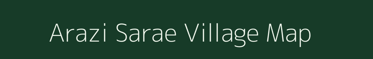 Arazi Sarae village map in Bihar