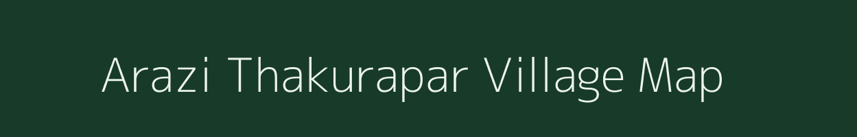 Arazi Thakurapar village map in Uttar Pradesh
